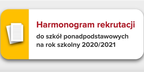 INFORMACJA ORAZ HARMONOGRAM REKRUTACJI DO SZKÓŁ PONADPODSTAWOWYCH W ROKU SZKOLNYM 2020/2021